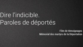 Mémorial des martyrs de la Déportation | Film de témoignages « Dire l'indicible. Paroles de déportés »